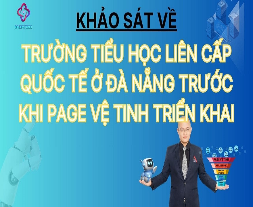 Khảo sát Trường Tiểu Học Liên Cấp Quốc Tế ở Đà Nẵng trước khi Page Vệ Tinh tiến hành triển khai MKT